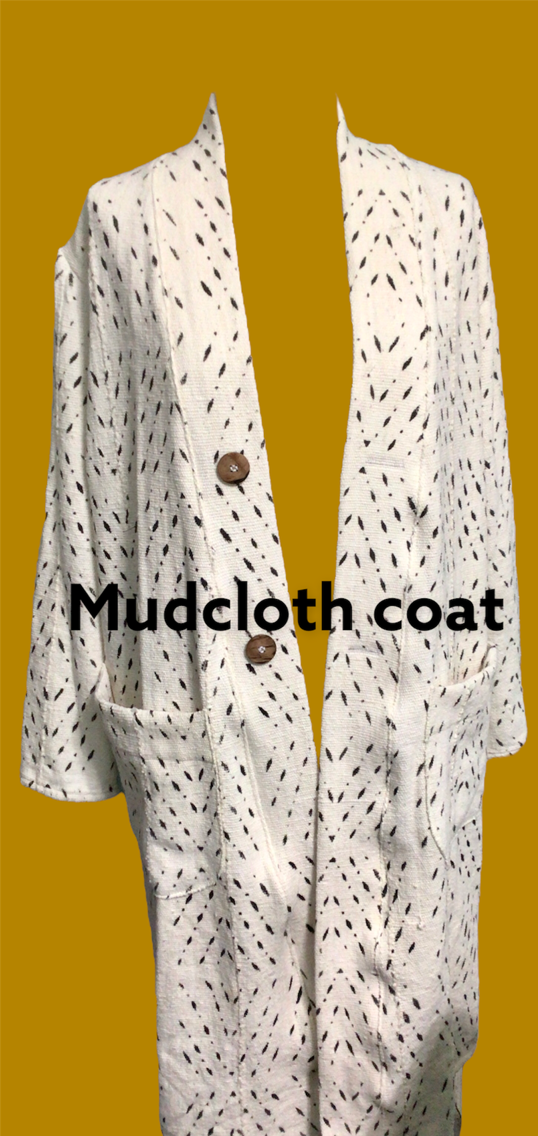 FULL LENGTH MUDCLOTH COAT